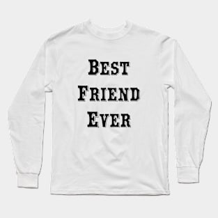 Best friend ever Long Sleeve T-Shirt